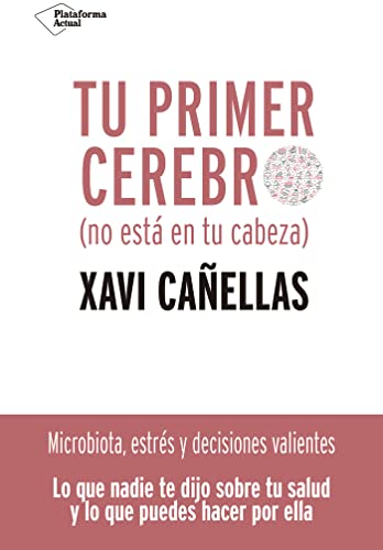 Tu primer cerebro: No está en tu cabeza von Plataforma Editorial