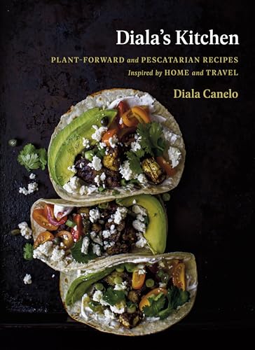 Diala's Kitchen: Plant-Forward and Pescatarian Recipes Inspired by Home and Travel