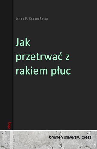 Jak przetrwać z rakiem płuc von bremen university press