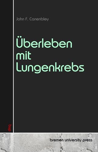 Überleben mit Lungenkrebs von bremen university press