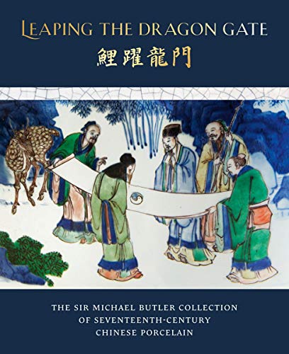 Leaping the Dragon Gate: The Sir Michael Butler Collection of 17th-century Chinese Porcelain