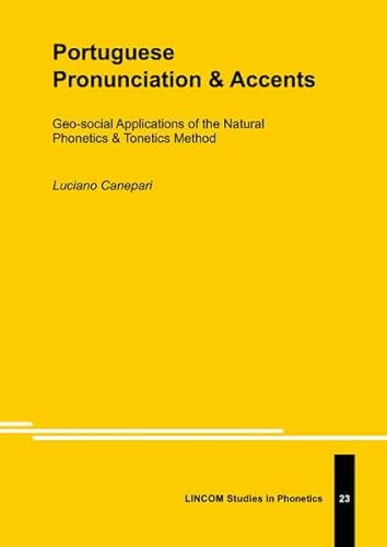 Portuguese Pronunciation & Accents: Geo-social Applications of the Natural Phonetics & Tonetics Method Portuguese Pronunciation & Accents: Geo-social Applications of the Natural Phonetics & Tonetics Method
