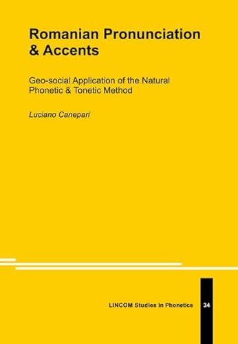 Romanian Pronunciation & Accents: Geo-social Applications of the Natural Phonetics & Tonetics Method