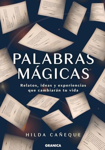 Palabras Mágicas: Relatos, Ideas Y Experiencias Que Cambiarán Tu Vida von Ediciones Granica, S.A.