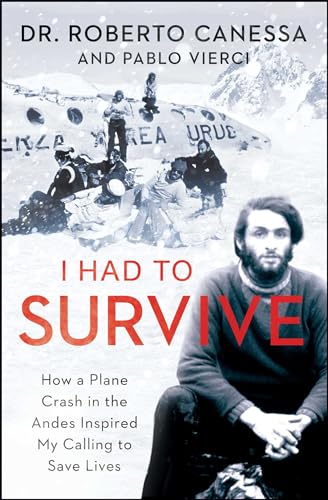 I Had to Survive: How a Plane Crash in the Andes Inspired My Calling to Save Lives von Atria Books
