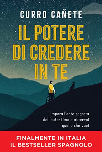 Il potere di credere in te. Impara l'arte segreta dell'autostima e otterrai quello che vuoi von Vallardi A.