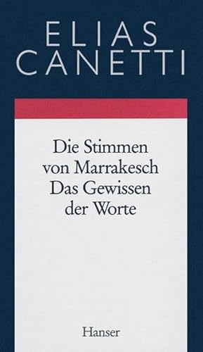 Gesammelte Werke Band 6: Die Stimmen von Marrakesch - Das Gewissen der Worte: Aufzeichnungen einer Reise / Essays