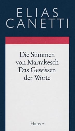 Gesammelte Werke Band 6: Die Stimmen von Marrakesch - Das Gewissen der Worte: Aufzeichnungen einer Reise / Essays Gesammelte Werke Band 6: Die Stimmen von Marrakesch - Das Gewissen der Worte: Aufzeichnungen einer Reise / Essays