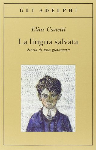 La lingua salvata. Storia di una giovinezza (Gli Adelphi)