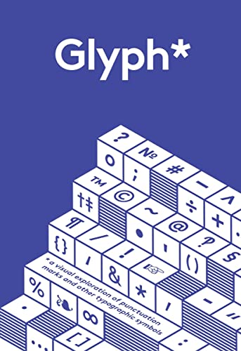 Glyph: A Visual Exploration of Punctuation Marks and Other Typographic Symbols
