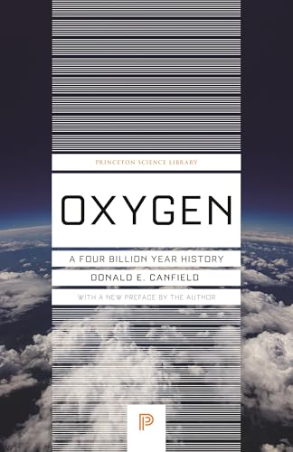 Oxygen: A Four Billion Year History (Princeton Science Library) von Princeton University Press