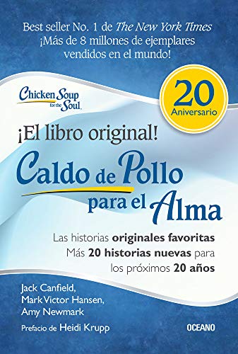 Caldo De Pollo Para El Alma/ Chicken Soup for the Soul: Las Historias Originales Favoritas, Más 20 Historias Nuevas Para Los Próximos 20 ... Plus 20 Bonus Stories for the Next 20 Years Caldo De Pollo Para El Alma/ Chicken Soup for the Soul: Las Historias Originales Favoritas, Más 20 Historias Nuevas Para Los Próximos 20 ... Plus 20 Bonus Stories for the Next 20 Years