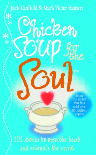 Chicken Soup For The Soul: 101 Stories to Open the Heart and Rekindle the Spirit von Vermilion