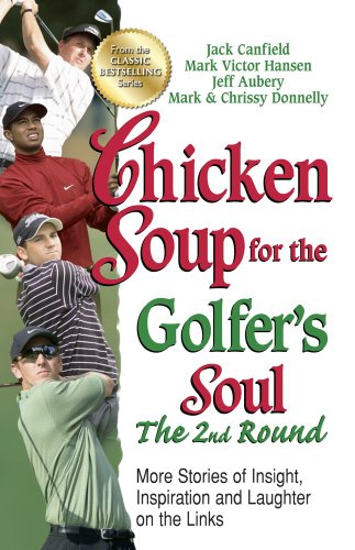 Chicken Soup for the Golfer's Soul, The 2nd Round: More Stories of Insight, Inspiration and Laughter on the Links (Chicken Soup for the Soul) von Backlist, LLC - a unit of Chicken Soup of the Soul Publishing LLC