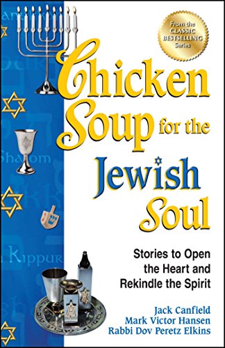 Chicken Soup for the Jewish Soul: Stories to Open the Heart and Rekindle the Spirit