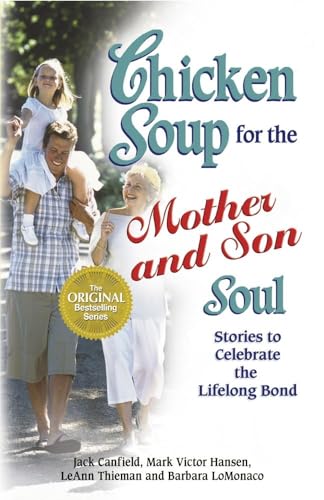 Chicken Soup for the Mother and Son Soul: Stories to Celebrate the Lifelong Bond (Chicken Soup for the Soul)