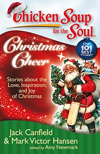 Chicken Soup for the Soul: Christmas Cheer: Stories about the Love, Inspiration, and Joy of Christmas