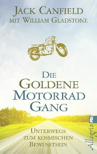 Die Goldene Motorradgang: Unterwegs zum kosmischen Bewusstsein