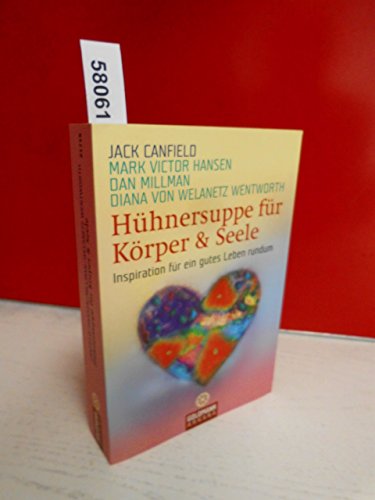Hühnersuppe für Körper & Seele: Inspiration für ein gutes Leben rundum Hühnersuppe für Körper & Seele: Inspiration für ein gutes Leben rundum