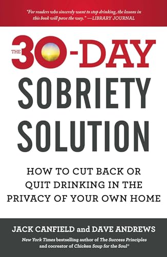 The 30-Day Sobriety Solution: How to Cut Back or Quit Drinking in the Privacy of Your Own Home
