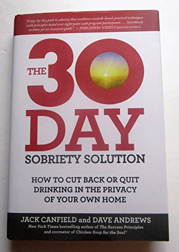 The 30-Day Sobriety Solution: How to Cut Back or Quit Drinking in the Privacy of Your Own Home