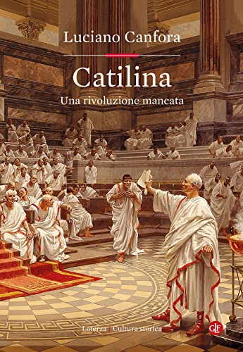 Catilina. Una rivoluzione mancata (Cultura storica)