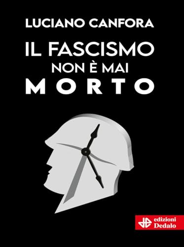 Il fascismo non è mai morto (Nuova biblioteca Dedalo)