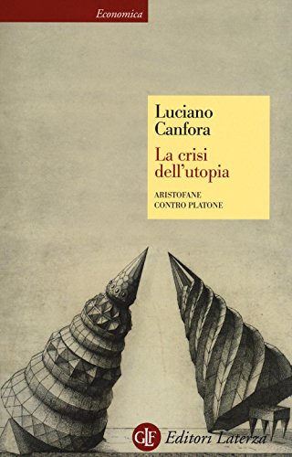 La crisi dell'utopia. Aristofane contro Platone (Economica Laterza)
