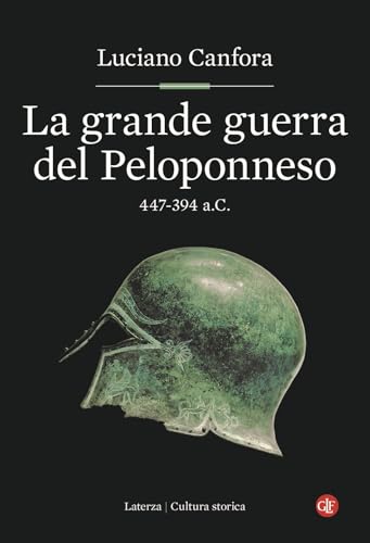 La grande guerra del Peloponneso. 447-394 a.C. (Cultura storica) von Laterza