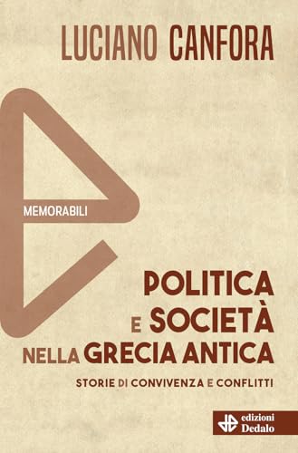 Politica e società nella Grecia antica. Nuova ediz. (Memorabili) von edizioni Dedalo
