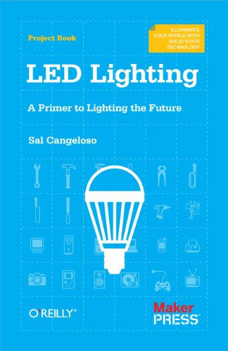 LED Lighting: A Primer to Lighting the Future von Make Community, LLC