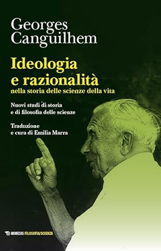 Ideologia e razionalità nella storia delle scienze della vita. Nuovi studi di storia e di filosofia delle scienze (Filosofia/scienza) von Mimesis