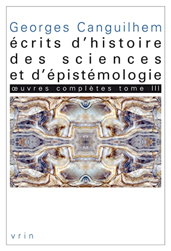 Oeuvres Completes Tome III: Ecrits d'Histoire Des Sciences Et d'Epistemologie (Bibliotheque Des Textes Philosophiques, Band 3)