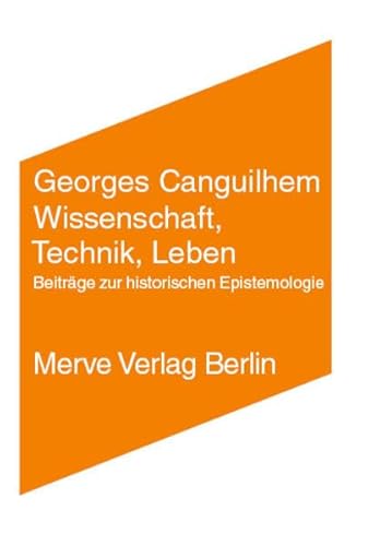 Wissenschaft, Technik, Leben: Beiträge zur historischen Epistemologie (Internationaler Merve Diskurs: Perspektiven der Technokultur) von Merve