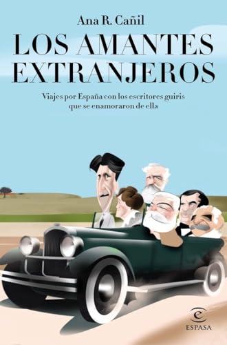 Los amantes extranjeros: Viajes por España con los escritores guiris que se enamoraron de ella (NO FICCIÓN) von Espasa