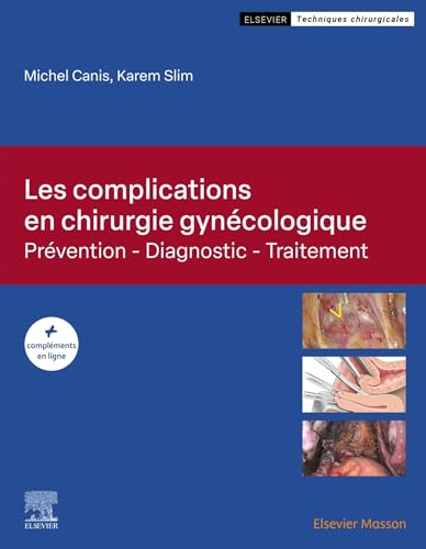 Les complications en chirurgie gynécologique: Prévention - Diagnostic - Traitement Les complications en chirurgie gynécologique: Prévention - Diagnostic - Traitement von Elsevier Masson