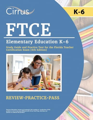 FTCE Elementary Education K-6 Study Guide and Practice Test for the Florida Teacher Certification Exam [6th Edition] von Cirrus Test Prep