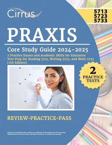 Praxis Core Study Guide 2024-2025: 2 Practice Exams and Academic Skills for Educators Test Prep for Reading 5713, Writing 5723, and Math 5733 von Cirrus Test Prep