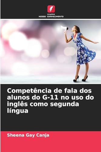 Competência de fala dos alunos do G-11 no uso do inglês como segunda língua von Edições Nosso Conhecimento