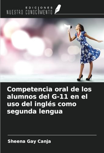 Competencia oral de los alumnos del G-11 en el uso del inglés como segunda lengua von Ediciones Nuestro Conocimiento