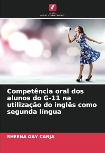 Competência oral dos alunos do G-11 na utilização do inglês como segunda língua: DE von Edições Nosso Conhecimento