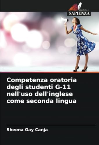 Competenza oratoria degli studenti G-11 nell'uso dell'inglese come seconda lingua von Edizioni Sapienza