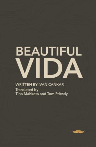 Beautiful Vida (The complete plays of Ivan Cankar, Band 7)