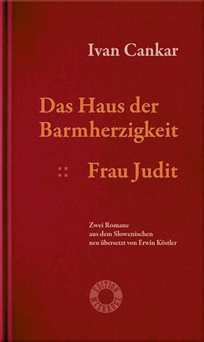 Das Haus der Barmherzigkeit. Frau Judit.: Zwei Romane aus dem Slowenischen neu übersetzt und mit einem Nachwort versehen von Erwin Köstler (Edition Meerauge) von Heyn