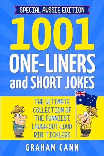 1001 One-Liners and Short Jokes (Special Aussie Edition): The Ultimate Collection of the Funniest, Laugh-Out-Loud Rib-Ticklers (1001 Jokes and Puns) von Chas Cann Co Ltd