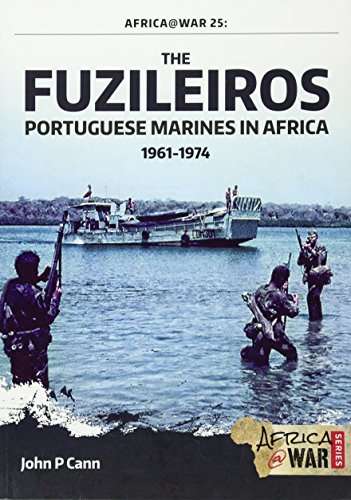 The Fuzileiros: Portuguese Marines in Africa, 1961-1974 (Africa@war, 25, Band 25)
