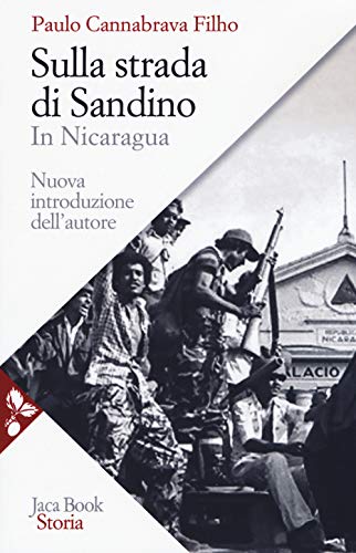 Sulla strada di Sandino. In Nicaragua. Nuova ediz. (Storia)