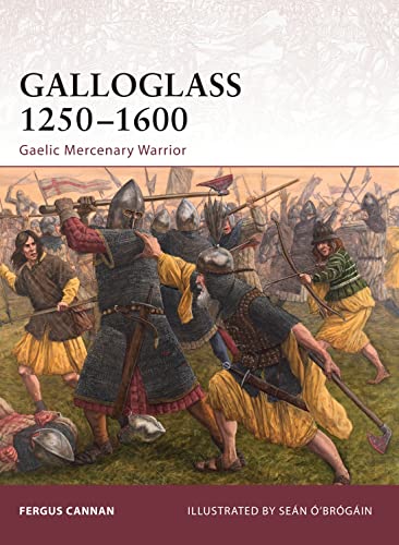 Galloglass 1250-1600: Gaelic Mercenary Warrior von Osprey Publishing