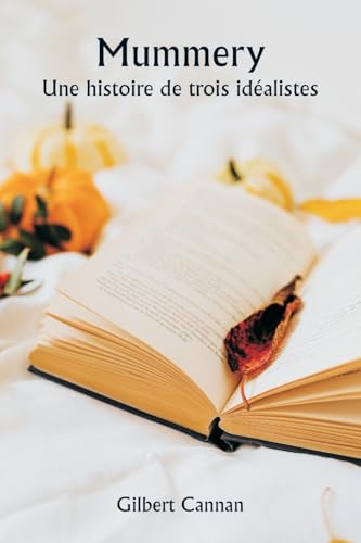 Mummery Une histoire de trois idéalistes von Writat