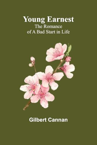 Young Earnest: The Romance of a Bad Start in Life von Alpha Edition